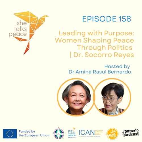 Ep 158 : Leading with Purpose: Women Shaping Peace Through Politics | Dr. Socorro Reyes