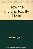 How Indians Really Lived 0399602682 Book Cover