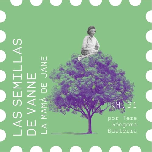 KM 31 | Vanne Morris, la mam&aacute; de Jane Goodall #Referentes Podcast Por  arte de portada