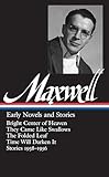 William Maxwell: Early Novels and Stories (LOA #179): Bright Center of Heaven / They Came Like Swallows / The Folded Leaf / Time Will Darken It / ... of America William Maxwell Edition, Band 1) - Herausgeber: Christopher Carduff 