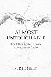 Almost Untouchable: How Jeffrey Epstein Turned Access into an Empire