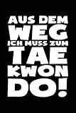  Ich muss zum Taekwondo: Notizbuch / Notizheft für Taekwondo Tae-kwon-do Anzug Gürtel Weste A5 (6x9in) liniert mit Linien