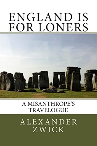 England Is For Loners: A Misanthrope's Travelogue