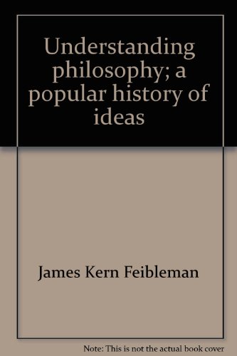 Understanding philosophy;: A popular history of ideas