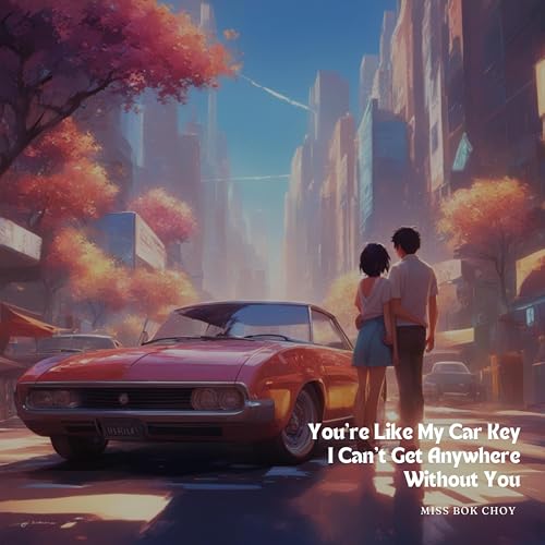 Amazon MusicでMiss Bok ChoyのYou're Like My Car Key I Can't Get Anywhere