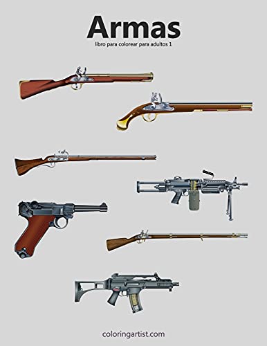 Armas libro para colorear para adultos 1 (Volume 1) (Spanish Edition)