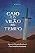 Caio e o Vilão do Tempo (Portuguese Edition) - Reinhardt, Caio Umbelino, Reinhardt, Marcelo Calcagno