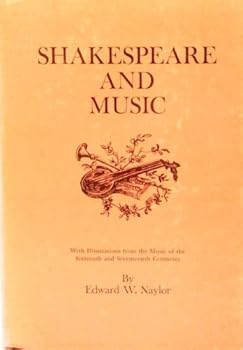 Shakespeare And Music With Illustrations From The Music of the Sixteenth and Seventeenth Centuries.