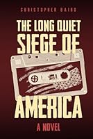 The Long Quiet Siege of America 1958126349 Book Cover