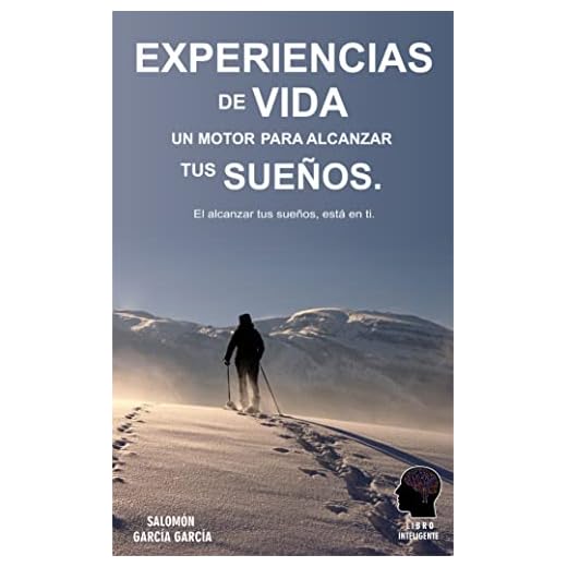 Experiencias de vida, un motor para alcanzar tus sueños: El alcanzar tus sueños, esta en ti