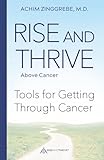 Rise and Thrive Above Cancer: Your Path to Finding Courage, Confidence and Healing Power