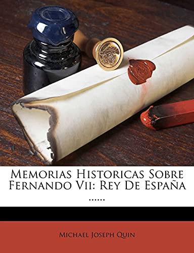 Memorias Historicas Sobre Fernando Vii: Rey De España ...... (Spanish Edition)