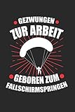  Gezwungen zur Arbeit Geboren zum Fallschirmspringen: Fallschirmjäger & Bundeswehr Notizbuch 6\'x9\' Kalender Geschenk für Soldat & Fallschirmspringer