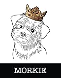  Morkie: Morkie King/Queen Wearing Crown 8.5 x 11 Notebook Journal, 200 lined pages