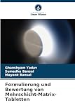 Formulierung und Bewertung von Mehrschicht-Matrix-Tabletten (German Edition)