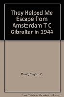 They Helped Me Escape from Amsterdam T C Gibraltar in 1944 0897451015 Book Cover