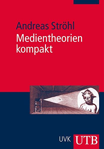 Medientheorien kompakt Medientheorien kompakt