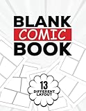 Blank Comic Book: 13 Different Templates Layout Comic Notebook For Kids And Adults, Draw Your Own Comics Storyboards, Sketch And Drawing Own Story, Graphics Novels, Comic Maker Art Book