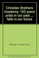 Christian Brothers Academy: 100 years pride in our past ... faith in our future 0970301707 Book Cover