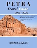 PETRA TRAVEL GUIDE 2025-2026: EXPLORE THE ROSE-RED CITY, MUST-SEE ATTRACTIONS, AND NABATAEAN WONDER OF JORDAN