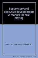 Supervisory and Executive Development a Manual for Role Playing B0000CJPBU Book Cover