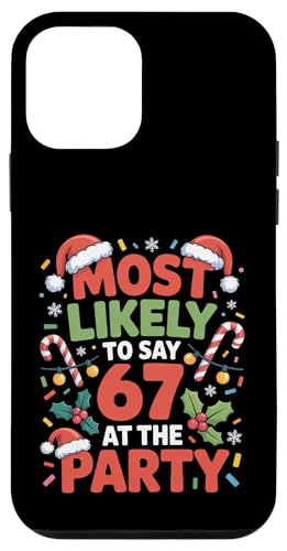 67 Funny Christmas Meme Most Likely To Say 67 At The Party X}zP[X iPhone 12 mini p