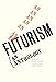 Futurism: An Anthology