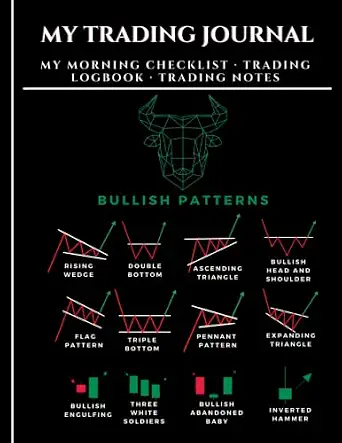 My Trading Journal: Morning Checklist, Logbook and Notes for Stock Market, Options, Forex, and Day Traders