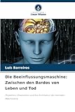  Die Beeinflussungsmaschine: Zwischen den Bardos von Leben und Tod: Projektion, Dissoziation und die Architektur der mentalen Maschinerie