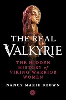 Paperback The Real Valkyrie: The Hidden History of Viking Warrior Women Book