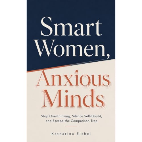 Smart Women, Anxious Minds Audiobook By Katharina Eichel cover art