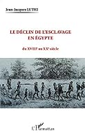 Le déclin de l'esclavage en Egypte: du XVIIIe au XXe siècle 2343022631 Book Cover