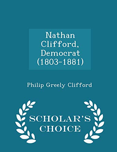 Nathan Clifford, Democrat (1803-1881) - Scholar... 1297249100 Book Cover
