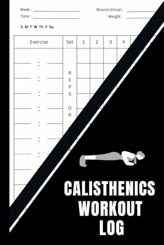 Calisthenics Workout Log & Planner for Women & Men | Calisthenics Workout Log for Goal and Progress Tracking (6x9 in)