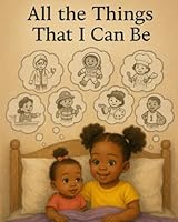 All the Things that I can be B0F5N9YPR2 Book Cover