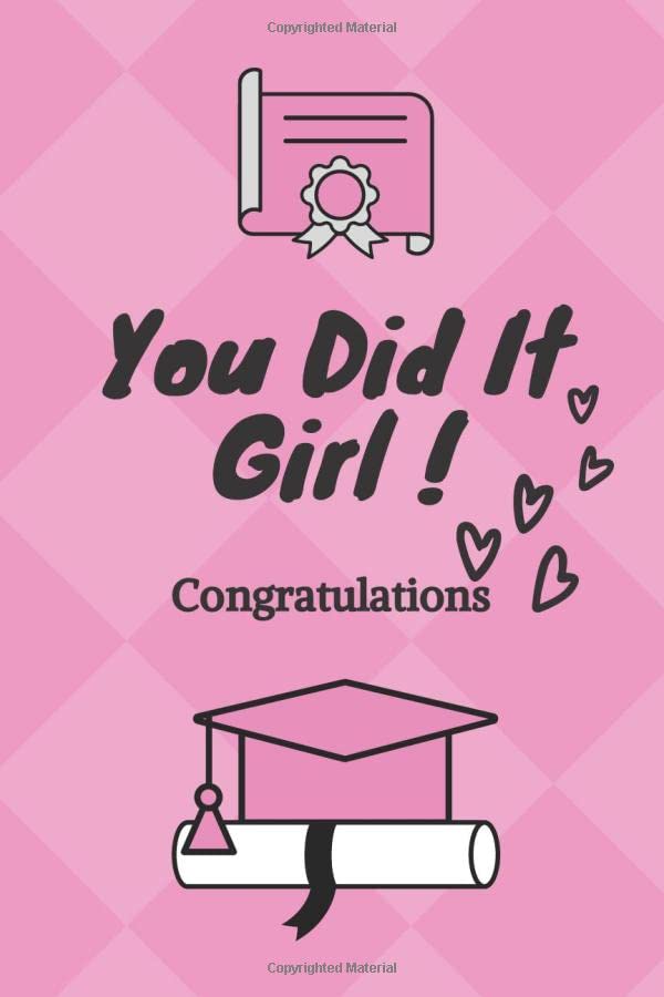 You Did It Girl ! Congratulations: Blank Lined Journal / Graduation Gift For Girls