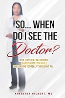 So... When Do I See the Doctor?: A Rx for Treating Chronic Marginalization While Preserving Yourself Through It All 1733443665 Book Cover