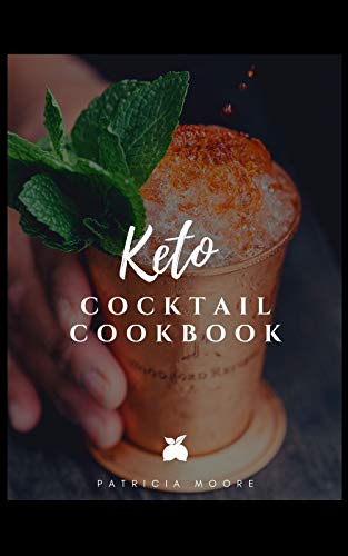 Keto Cocktail Cookbook: Over 50 Easy Low Carb Drinks (English Edition)