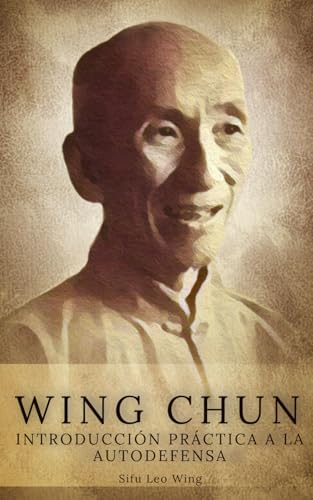 Wing Chun: Introducción Práctica a la...