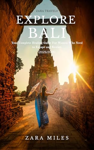 EXPLORE BALI: YOUR COMPLETE HEALING GUIDE FOR WOMEN WHO NEED TO ESCAPE AND RESTART