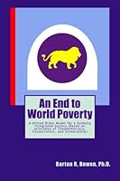 An End to World Poverty: A United Order Model for a Globally Integrated Society 1503356876 Book Cover