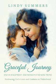 Paperback Graceful Journey: Encouragement and Wisdom for New Moms (Lindy Summers series) Book