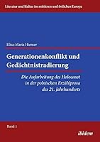 Generationenkonflikt und Gedächtnistradierung: Die Aufarbeitung des Holocaust in der polnischen Erzählprosa des 21. Jahrhunderts 3838203941 Book Cover