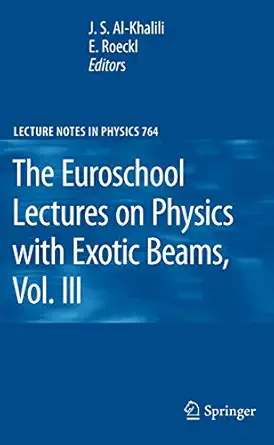 The Euroschool Lectures on Physics with Exotic Beams, Vol. III Softcover reprint of hardcover 1st ed. 2009 Edition-Wow! eBook
