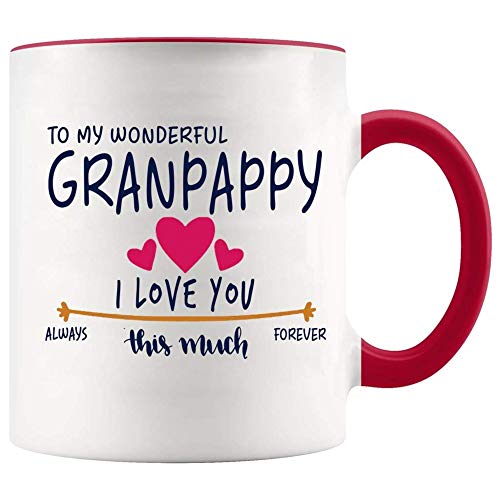 Mother Day Present - To My Wonderful Granpappy I Love You This Much Always Forever - Fathers Day Mother Day Birth Day For Parents - White Mug With Red Accent Color 11oz U7RHOA