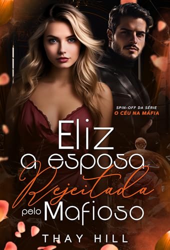 Eliz: A Esposa Rejeitada pelo Mafioso (O Céu na Máfia)