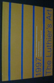 Paperback The Luthier's Art, 1997: A Showcase of Handcrafted Fretted Instruments from the Second Annual Healdsburg Guitar Festival, August 11-16 Book