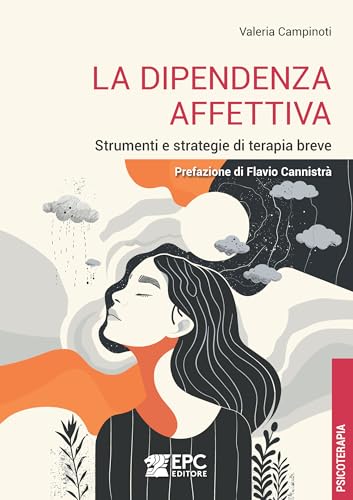 La dipendenza affettiva. Strumenti e strategie di terapia breve