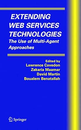 Extending Web Services Technologies: The Use of Multi-Agent Approaches: 13 2004th Edition book cover