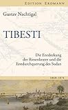 Tibesti: Die Entdeckung der Riesenkrater und die Erstdurchquerung des Sudan 1868-1874 - Gustav Nachtigal 